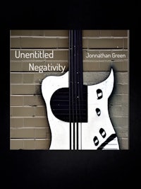 unfettered negativity by jonathan green