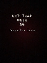 let that pain go by jonathan green